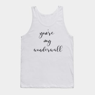 You're My Wonderwall Tank Top